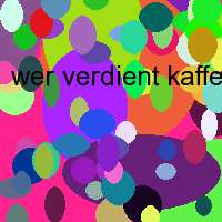 wer verdient kaffee